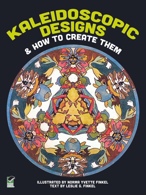 Kaleidoscopic Designs and How to Create Them by Norma Y. and Leslie G. Finkel, 9780486239354