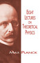 Eight Lectures on Theoretical Physics by Max Planck, 9780486697307