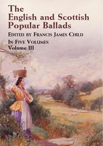 The English and Scottish Popular Ballads, Vol. 3 by Francis James Child, 9780486431475