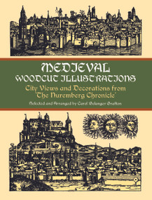 Medieval Woodcut Illustrations (City Views and Decorations from the Nuremberg Chronicle) by Carol Belanger Grafton, 9780486404585