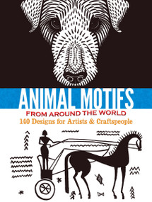 Animal Motifs from Around the World (140 Designs for Artists & Craftspeople) by Doris Rosenthal, 9780486497631