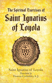 The Spiritual Exercises of Saint Ignatius of Loyola by Saint Ignatius of Loyola, Thomas Corbishley, 9780486486048