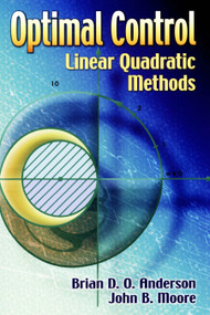Optimal Control (Linear Quadratic Methods) by Brian D. O. Anderson, John B. Moore, 9780486457666