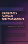Elementary Chemical Thermodynamics by Bruce H. Mahan, 9780486450544