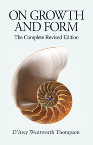 On Growth and Form (The Complete Revised Edition) by D'Arcy Wentworth Thompson, 9780486671352