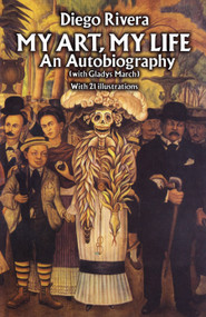 My Art, My Life (An Autobiography) by Diego Rivera, with Gladys March, 9780486269382