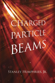 Charged Particle Beams by Stanley Humphries, 9780486498683