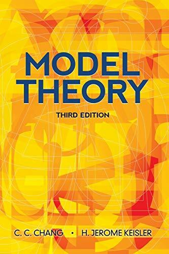 Model Theory (Third Edition) by C.C. Chang, H. Jerome Keisler, 9780486488219