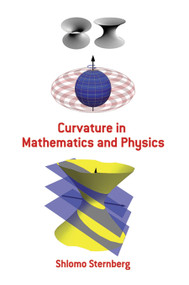 Curvature in Mathematics and Physics by Shlomo Sternberg, 9780486478555
