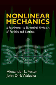 Nonlinear Mechanics (A Supplement to Theoretical Mechanics of Particles and Continua) by Alexander L. Fetter, John Dirk Walecka, 9780486450315