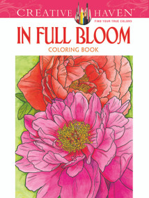 Creative Haven In Full Bloom Coloring Book by Ruth Soffer, 9780486494531