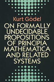 On Formally Undecidable Propositions of Principia Mathematica and Related Systems by Kurt Gödel, 9780486669809