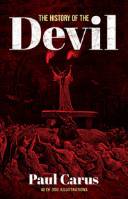 The History of the Devil (With 350 Illustrations) by Paul Carus, 9780486466033