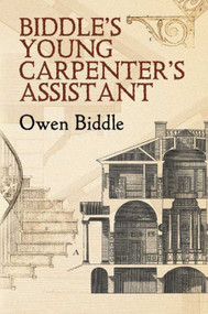 Biddle's Young Carpenter's Assistant by Owen Biddle, 9780486447360