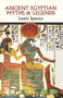 Ancient Egyptian Myths and Legends by Lewis Spence, 9780486265254
