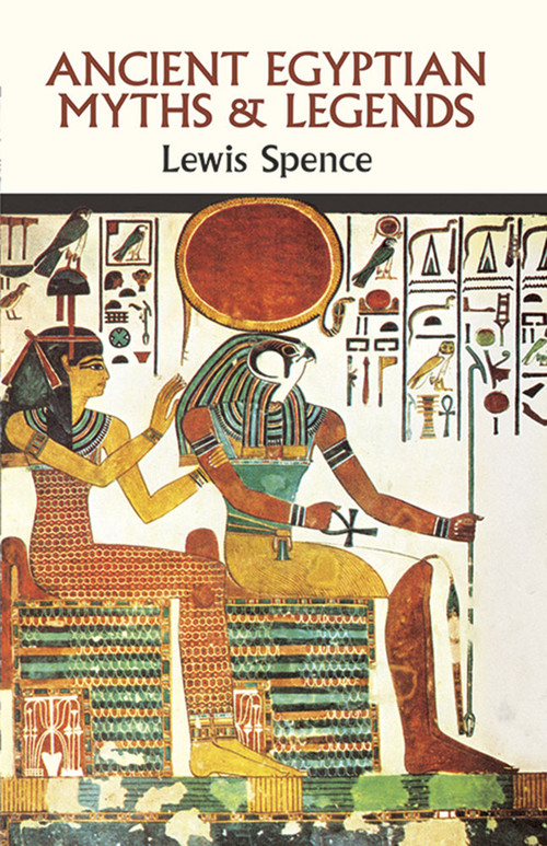 Ancient Egyptian Myths and Legends by Lewis Spence, 9780486265254