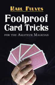 Foolproof Card Tricks for the Amateur Magician by Karl Fulves, 9780486472706