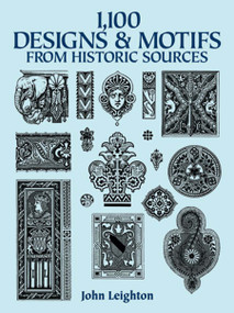 1,100 Designs and Motifs from Historic Sources by John Leighton, 9780486287300