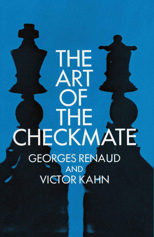 The Art of the Checkmate by Georges Renaud, Victor Kahn, 9780486201061