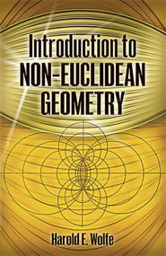 Introduction to Non-Euclidean Geometry by Harold  E. Wolfe, 9780486498508
