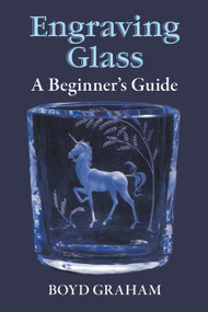 Engraving Glass (A Beginner's Guide) by Boyd Graham, 9780486266831
