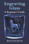 Engraving Glass (A Beginner's Guide) by Boyd Graham, 9780486266831