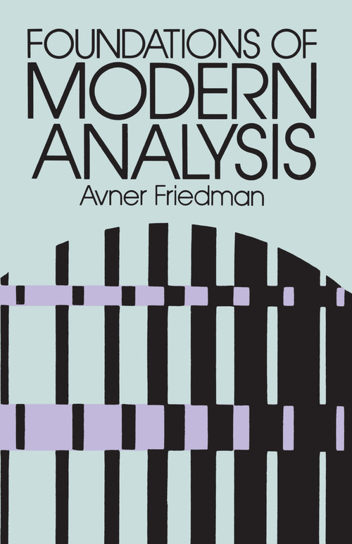 Foundations of Modern Analysis by Avner Friedman, 9780486640624