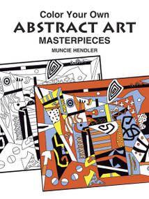 Color Your Own Abstract Art Masterpieces by Muncie Hendler, 9780486408002