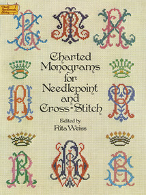 Charted Monograms for Needlepoint and Cross-Stitch by Rita Weiss, 9780486235554