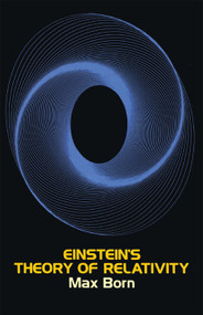 Einstein's Theory of Relativity by Max Born, 9780486607696