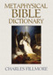 Metaphysical Bible Dictionary by Charles Fillmore, 9780486497181