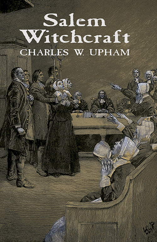Salem Witchcraft by Charles W. Upham, 9780486408996