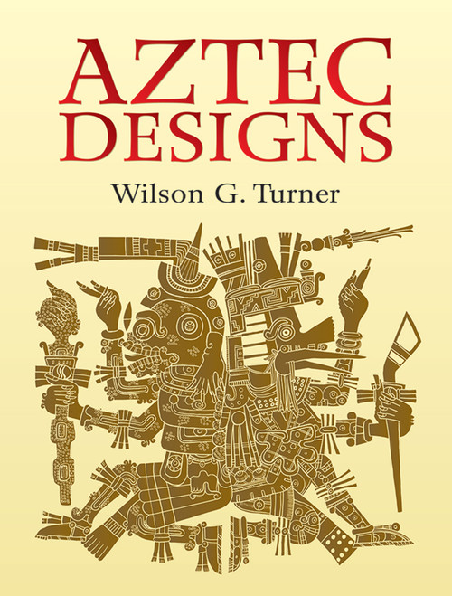 Aztec Designs by Wilson G. Turner, 9780486443386