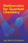 Mathematics for Quantum Chemistry by Jay Martin Anderson, 9780486442303