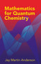 Mathematics for Quantum Chemistry by Jay Martin Anderson, 9780486442303