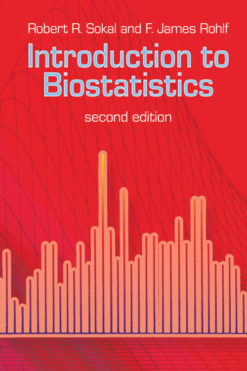 Introduction to Biostatistics (Second Edition) by Robert R. Sokal, F. James Rohlf, 9780486469614