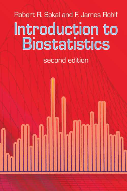 Introduction to Biostatistics (Second Edition) by Robert R. Sokal, F. James Rohlf, 9780486469614