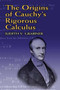 The Origins of Cauchy's Rigorous Calculus by Judith V. Grabiner, 9780486438153