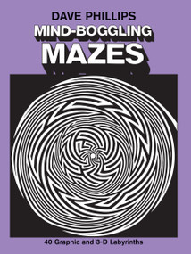 Mind-Boggling Mazes by Dave Phillips, 9780486237985