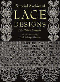 Pictorial Archive of Lace Designs (325 Historic Examples) by Carol Belanger Grafton, 9780486261126