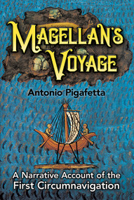 Magellan's Voyage (A Narrative Account of the First Circumnavigation) by Antonio Pigafetta, 9780486280998