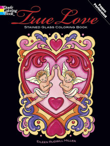 True Love Stained Glass Coloring Book by Eileen Rudisill Miller, 9780486478357