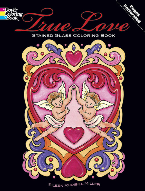 True Love Stained Glass Coloring Book by Eileen Rudisill Miller, 9780486478357