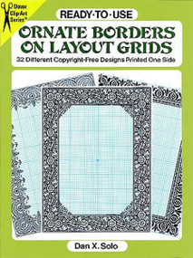 Ready-to-Use Ornate Borders on Layout Grids (32 Different Copyright-Free Designs Printed One Side) by Dan X. Solo, 9780486290430