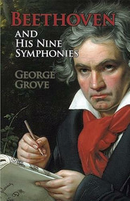 Beethoven and His Nine Symphonies by George Grove, 9780486203348