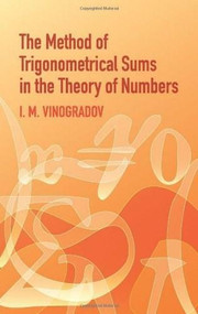 The Method of Trigonometrical Sums in the Theory of Numbers by I. M. Vinogradov, 9780486438788