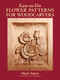Easy-to-Do Flower Patterns for Woodcarvers by Mack Sutter, 9780486265209