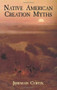 Native American Creation Myths by Jeremiah Curtin, 9780486437361