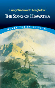 The Song of Hiawatha by Henry Wadsworth Longfellow, 9780486447957