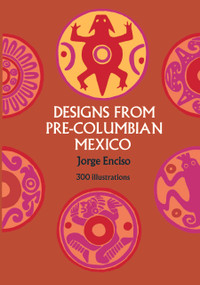 Designs from Pre-Columbian Mexico by Jorge Enciso, 9780486227948